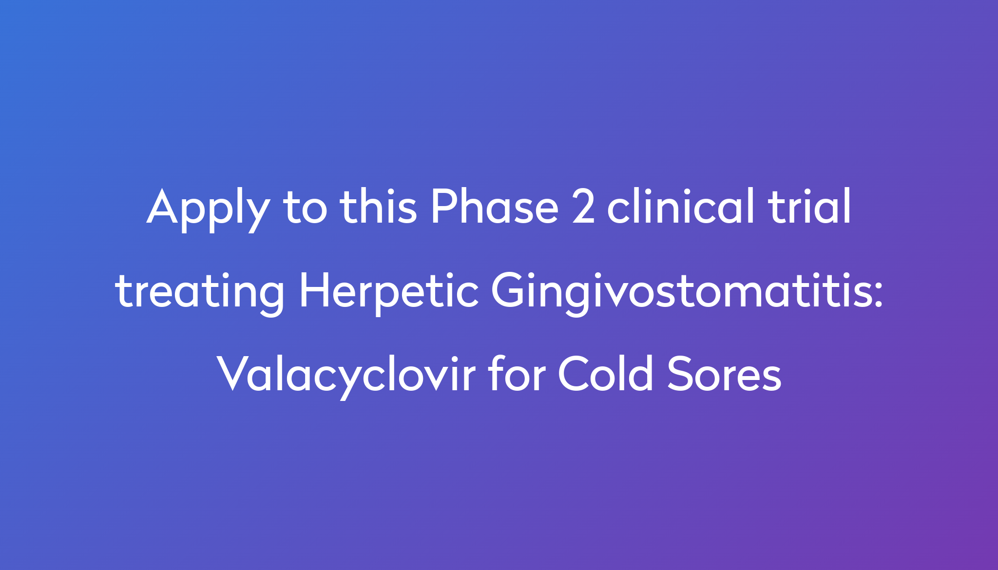 valacyclovir-for-cold-sores-clinical-trial-2024-power